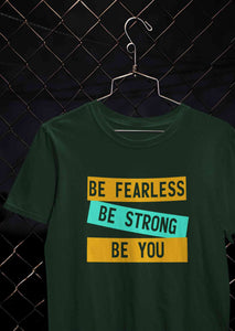 Be Fearless Be strong Be You Women Half Sleeves T-shirt- KidsFashionVilla
