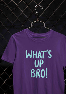 Whats Up Bro Women Half Sleeves T-shirt- KidsFashionVilla