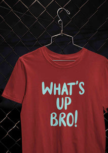 Whats Up Bro  Mens Half Sleeves T-shirt- KidsFashionVilla