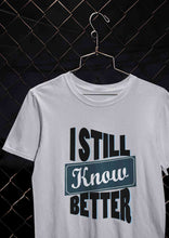 Load image into Gallery viewer, Still Know Better Mens Half Sleeves T-shirt- KidsFashionVilla
