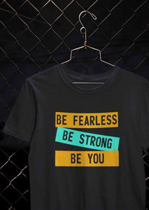 Be Fearless Be strong Be You Women Half Sleeves T-shirt- KidsFashionVilla