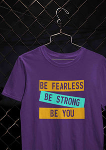 Be Fearless Be strong Be You Mens Half Sleeves T-shirt- KidsFashionVilla