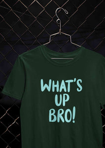 Whats Up Bro Women Half Sleeves T-shirt- KidsFashionVilla