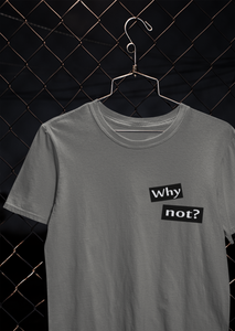 Why Not Quotes Women Half Sleeves T-shirt- KidsFashionVilla