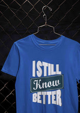 Load image into Gallery viewer, Still Know Better Mens Half Sleeves T-shirt- KidsFashionVilla
