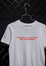 Load image into Gallery viewer, I Have More Faith In My Dealer Than My Government Women Half Sleeves T-shirt- KidsFashionVilla

