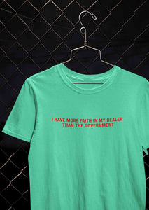 I Have More Faith In My Dealer Than My Government Women Half Sleeves T-shirt- KidsFashionVilla