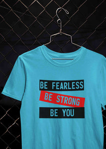 Be Fearless Be strong Be You Women Half Sleeves T-shirt- KidsFashionVilla