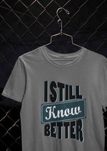 Load image into Gallery viewer, Still Know Better Mens Half Sleeves T-shirt- KidsFashionVilla
