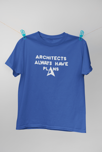 Architecture Always Have Plans Architect Profession Women Half Sleeves T-shirt- KidsFashionVilla