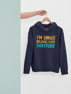 I Am Single Because I Love Solitude Men Hoodies-KidsFashionVilla