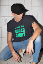 Load image into Gallery viewer, Be Your Own Sugar Daddy Mens Half Sleeves T-shirt- KidsFashionVilla
