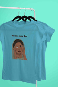 You Make My Sar Dard Women Half Sleeves T-shirt- KidsFashionVilla