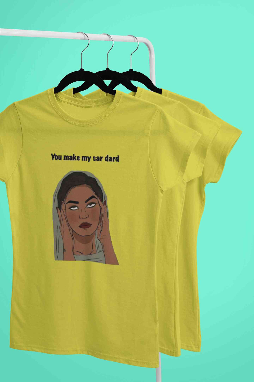 You Make My Sar Dard Women Half Sleeves T-shirt- KidsFashionVilla