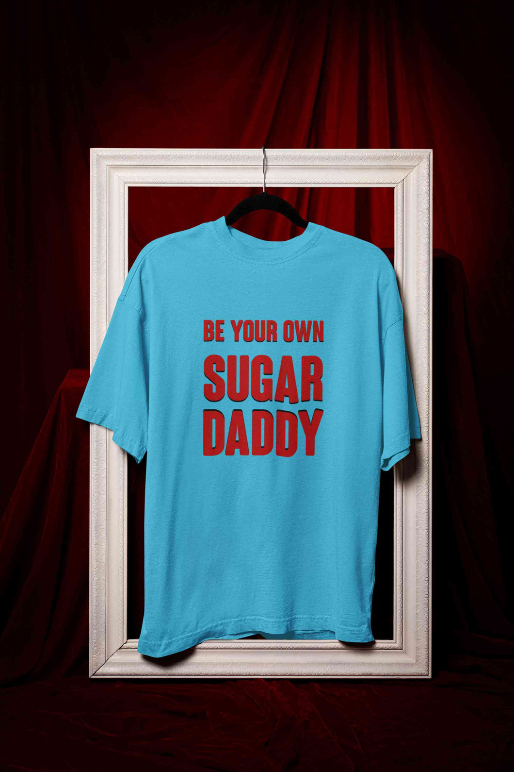 Be Your Own Sugar Daddy Women Half Sleeves T-shirt- KidsFashionVilla