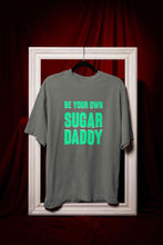 Load image into Gallery viewer, Be Your Own Sugar Daddy Women Half Sleeves T-shirt- KidsFashionVilla
