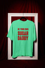 Load image into Gallery viewer, Be Your Own Sugar Daddy Women Half Sleeves T-shirt- KidsFashionVilla
