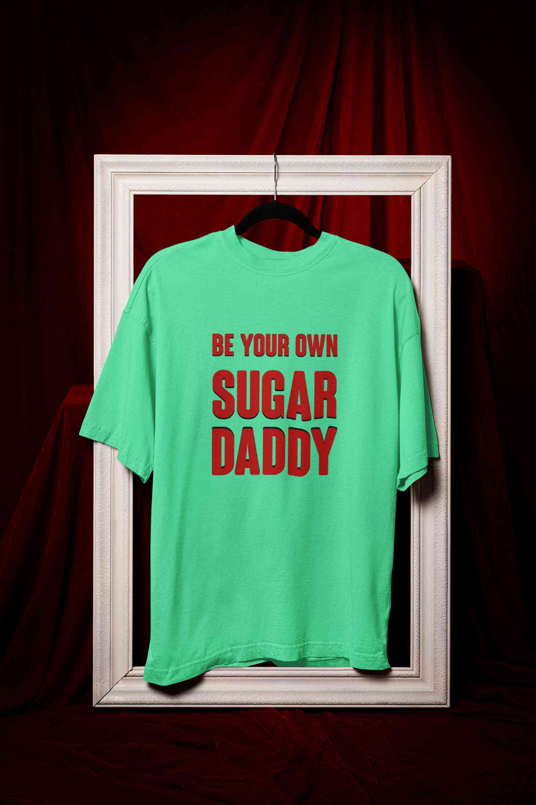 Be Your Own Sugar Daddy Women Half Sleeves T-shirt- KidsFashionVilla