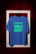 Load image into Gallery viewer, Be Your Own Sugar Daddy Women Half Sleeves T-shirt- KidsFashionVilla
