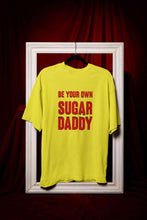 Load image into Gallery viewer, Be Your Own Sugar Daddy Women Half Sleeves T-shirt- KidsFashionVilla
