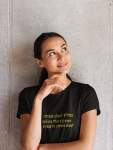 I stress about stress before there is even stress to stress about Minimal Women Half Sleeves T-shirt- KidsFashionVilla