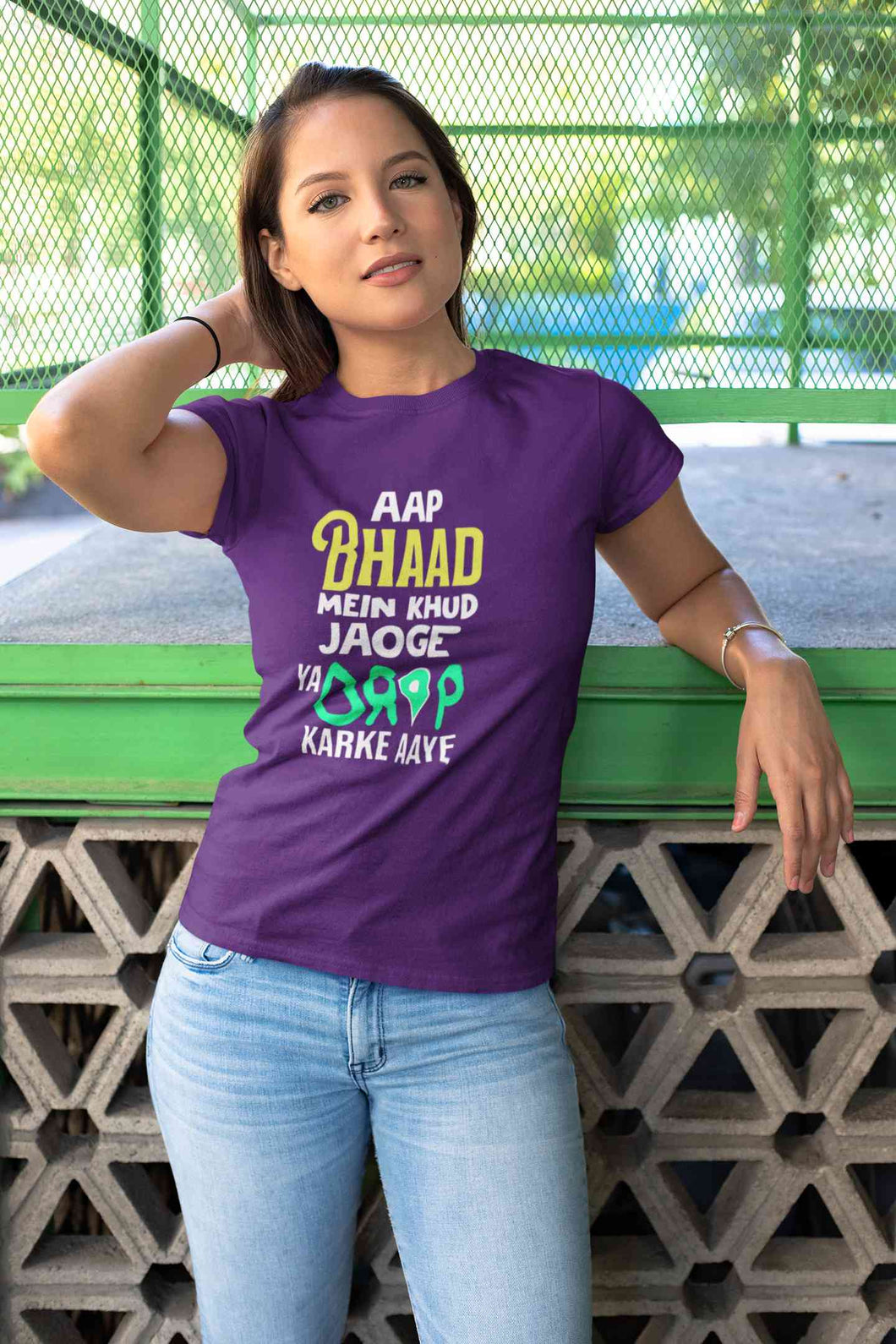 Aap Bhaad Mein Khud Jaoge Ya Drop Karke Ke Aaye Funny Dialogue Women Half Sleeves T-shirt- KidsFashionVilla