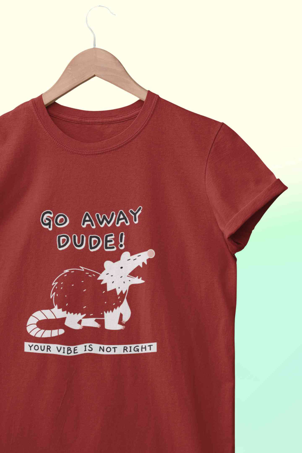 Go Away Dude Your Vibe Is Not Right Funny Mens Half Sleeves T-shirt- KidsFashionVilla