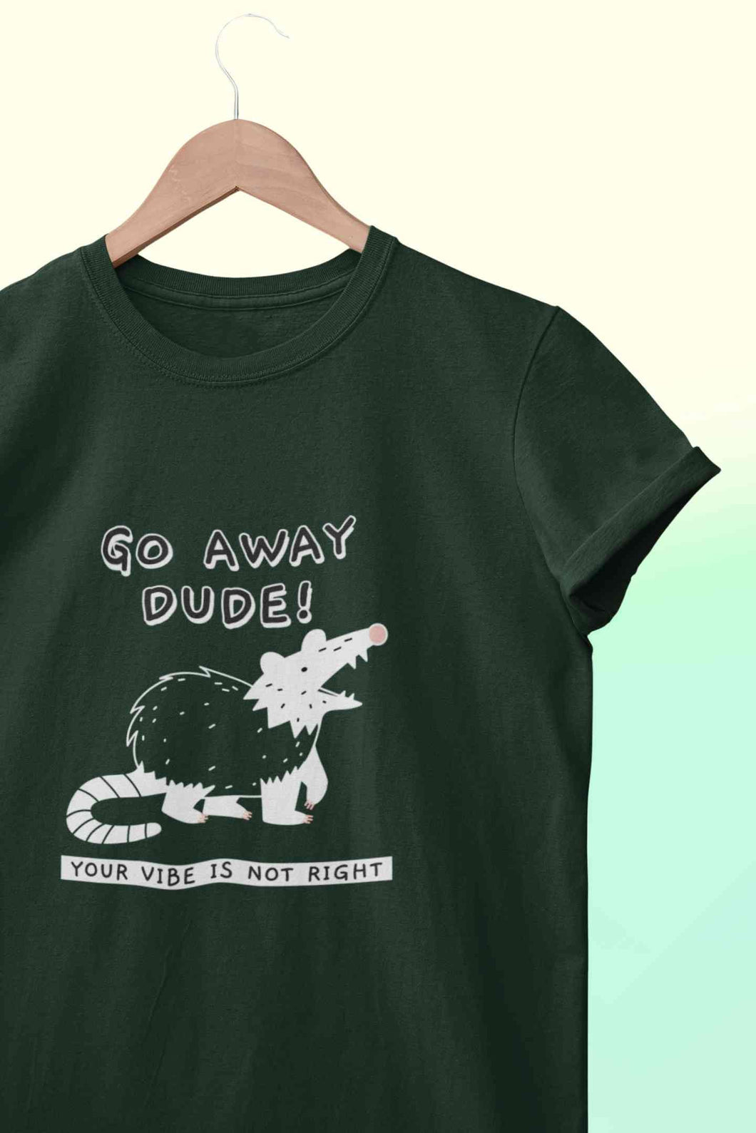 Go Away Dude Your Vibe Is Not Right Funny Mens Half Sleeves T-shirt- KidsFashionVilla