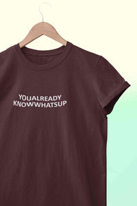 You Already Know Whats Up Mens Half Sleeves T-shirt- KidsFashionVilla