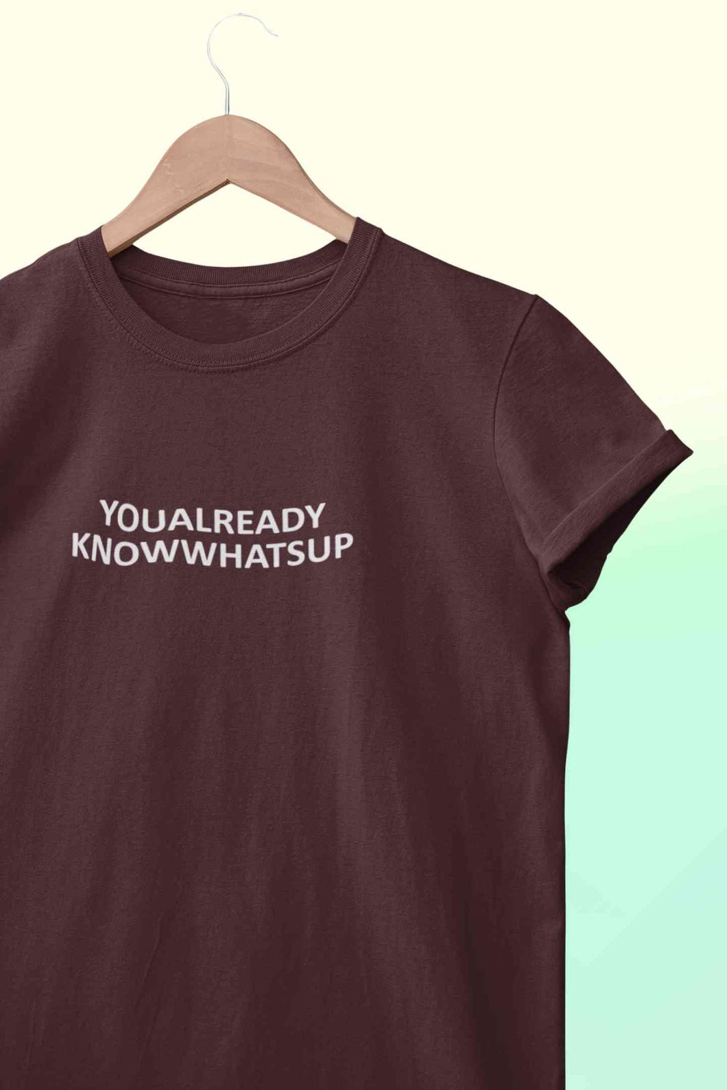 You Already Know Whats Up Mens Half Sleeves T-shirt- KidsFashionVilla