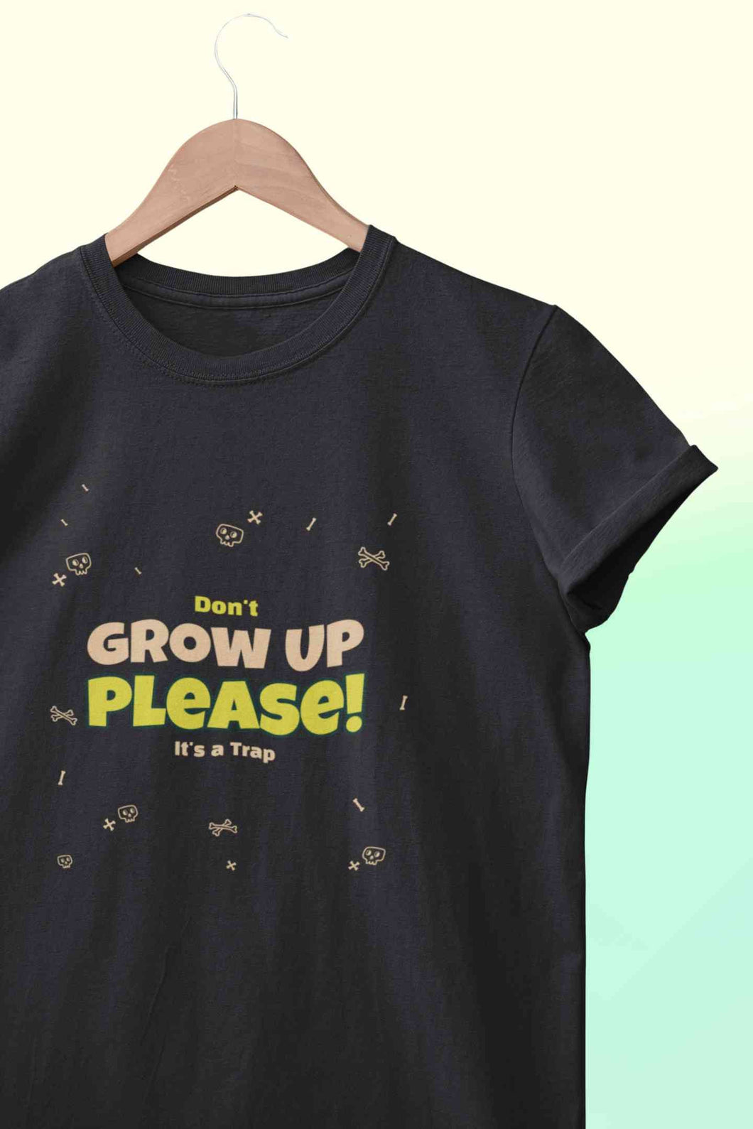 Do Not Grow Up Please It Is A Trap Women Half Sleeves T-shirt- KidsFashionVilla