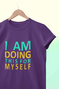 I Am Doing This For Myself Women Half Sleeves T-shirt- KidsFashionVilla