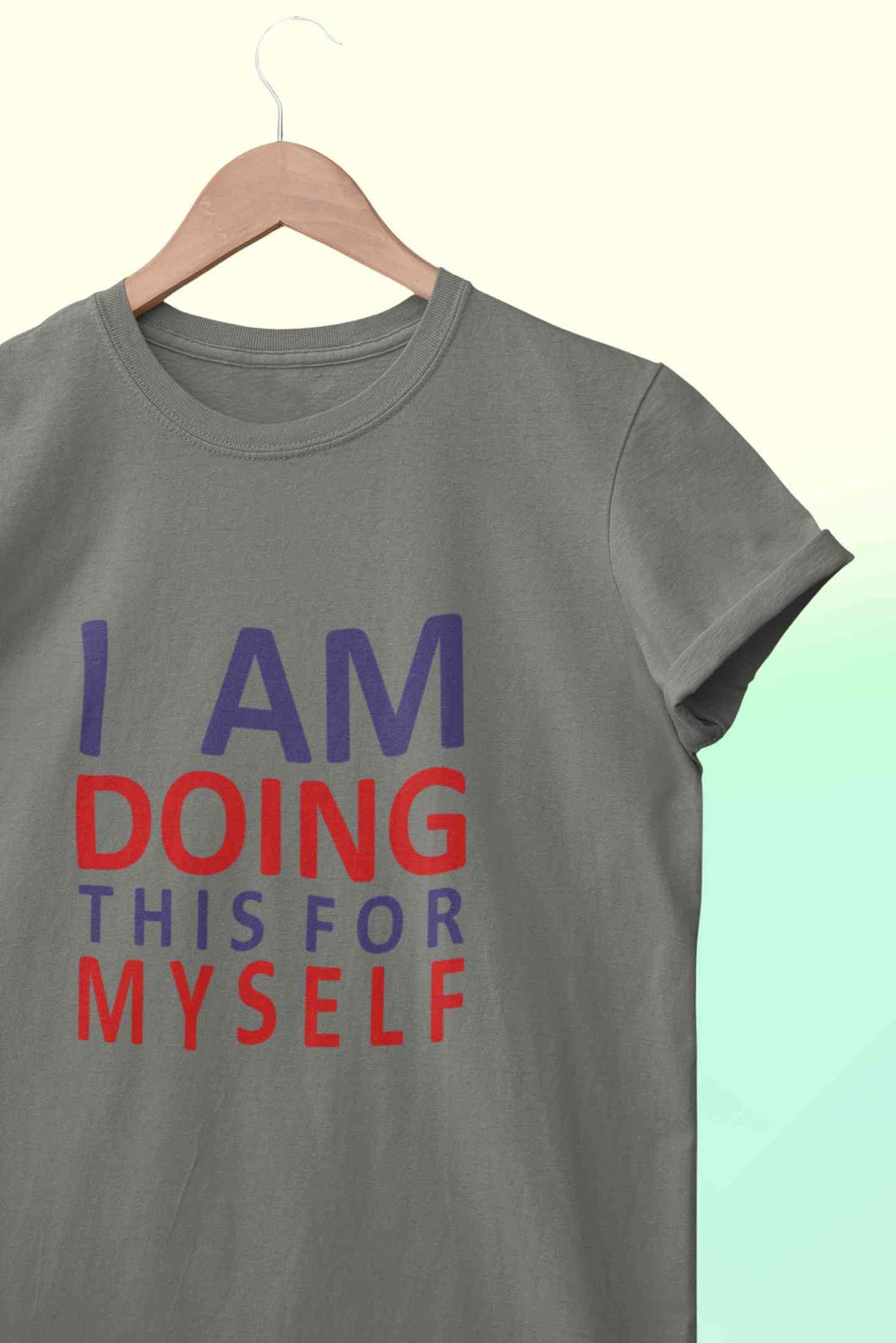 I Am Doing This For Myself Mens Half Sleeves T-shirt- KidsFashionVilla