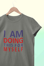 Load image into Gallery viewer, I Am Doing This For Myself Women Half Sleeves T-shirt- KidsFashionVilla
