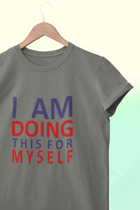 I Am Doing This For Myself Women Half Sleeves T-shirt- KidsFashionVilla