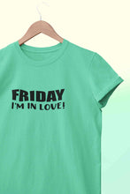 Load image into Gallery viewer, Friday I Am In Love Women Half Sleeves T-shirt- KidsFashionVilla

