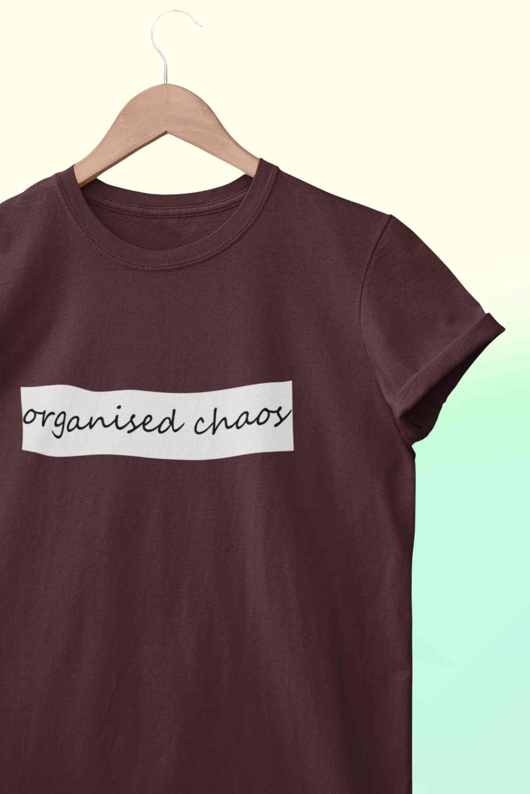 Organised Chaos Women Half Sleeves T-shirt- KidsFashionVilla
