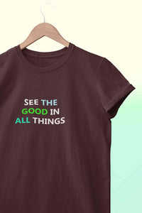See The Good In All Things Women Half Sleeves T-shirt- KidsFashionVilla