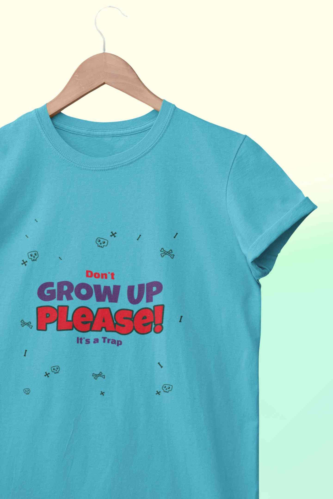 Do Not Grow Up Please It Is A Trap Women Half Sleeves T-shirt- KidsFashionVilla
