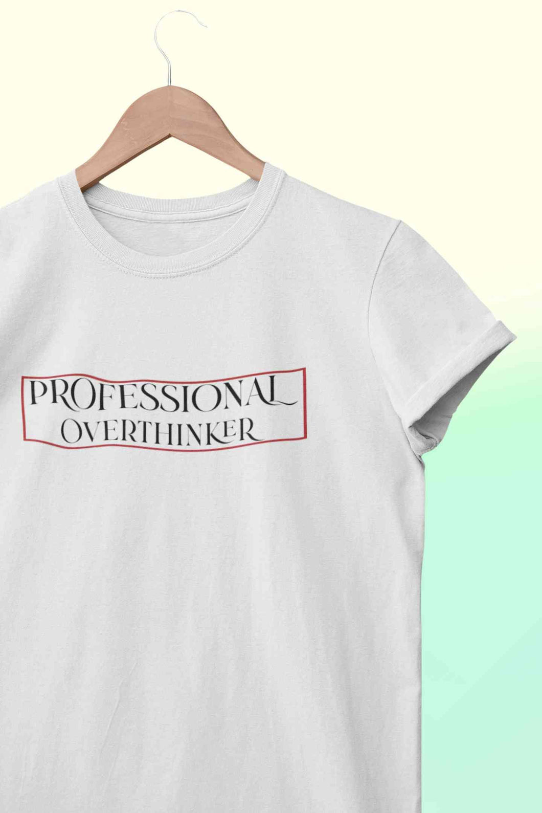 Professional Overthinker Women Half Sleeves T-shirt- KidsFashionVilla