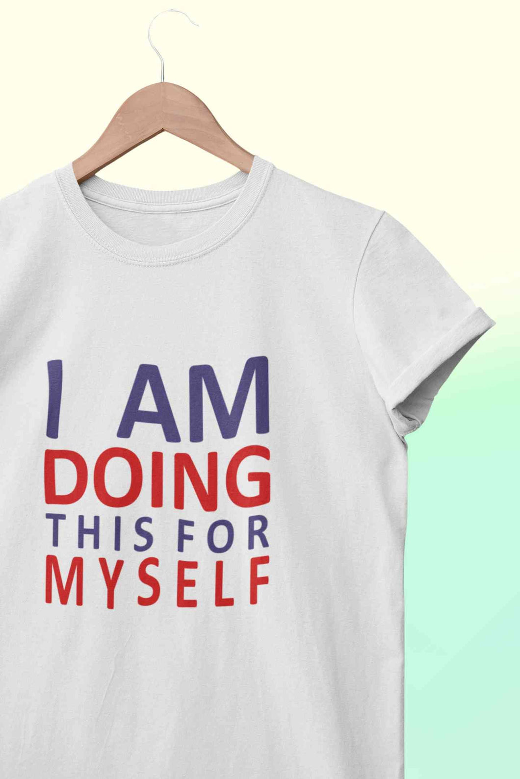 I Am Doing This For Myself Mens Half Sleeves T-shirt- KidsFashionVilla