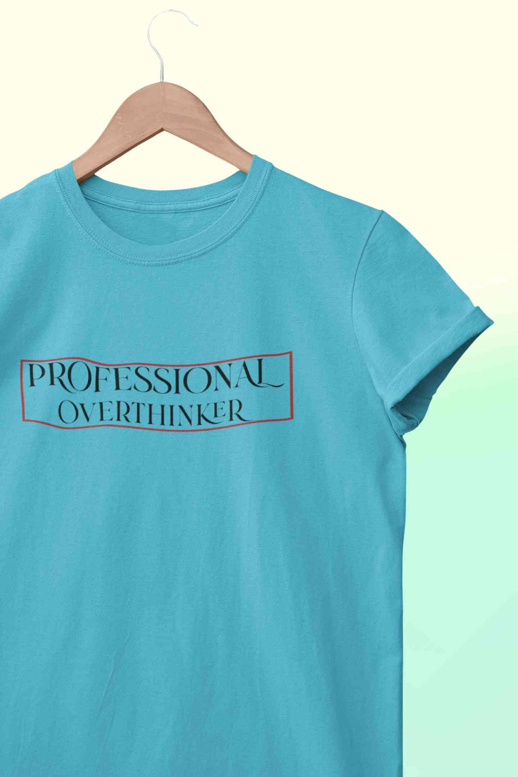 Professional Overthinker Women Half Sleeves T-shirt- KidsFashionVilla