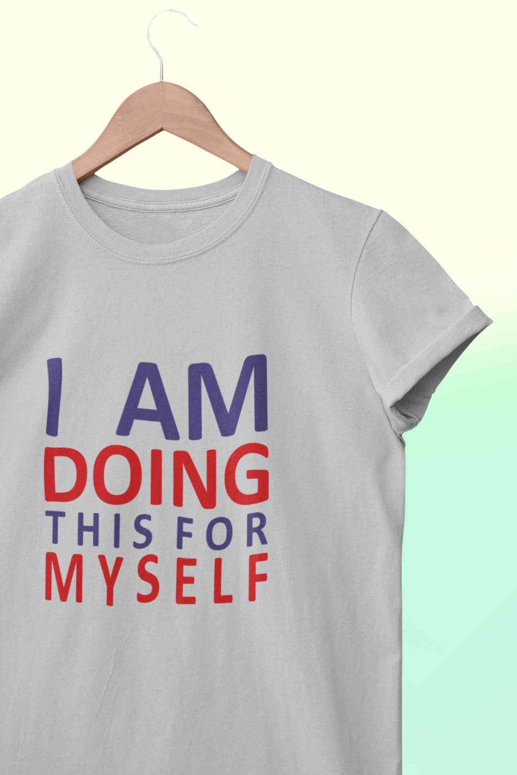 I Am Doing This For Myself Mens Half Sleeves T-shirt- KidsFashionVilla