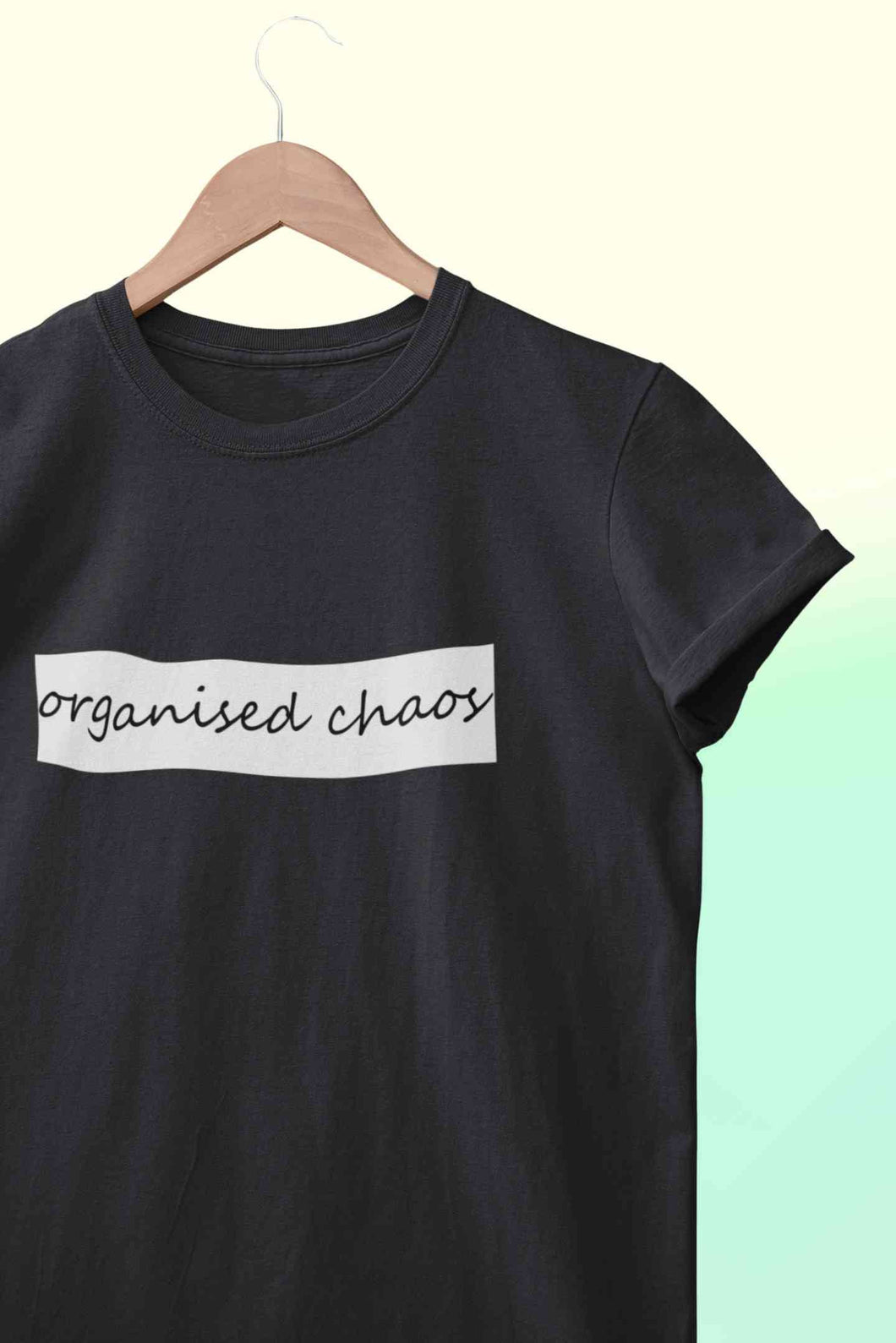 Organised Chaos Women Half Sleeves T-shirt- KidsFashionVilla