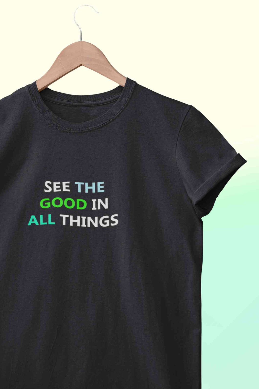 See The Good In All Things Women Half Sleeves T-shirt- KidsFashionVilla