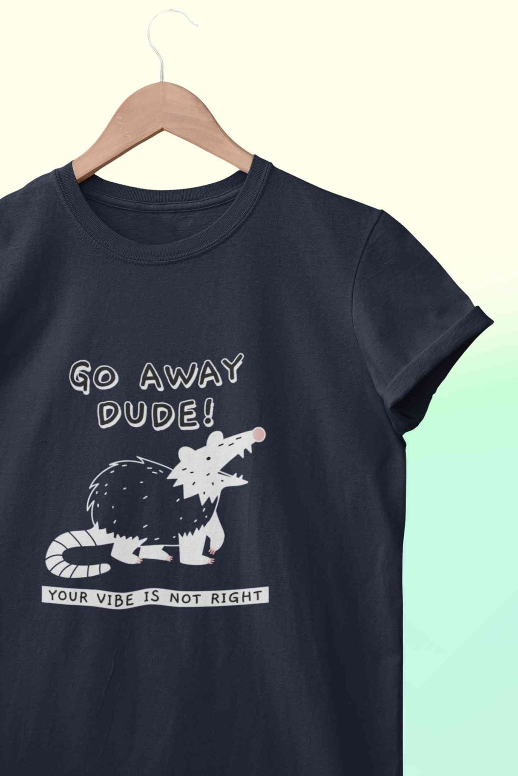 Go Away Dude Your Vibe Is Not Right Funny Mens Half Sleeves T-shirt- KidsFashionVilla