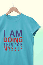 Load image into Gallery viewer, I Am Doing This For Myself Women Half Sleeves T-shirt- KidsFashionVilla
