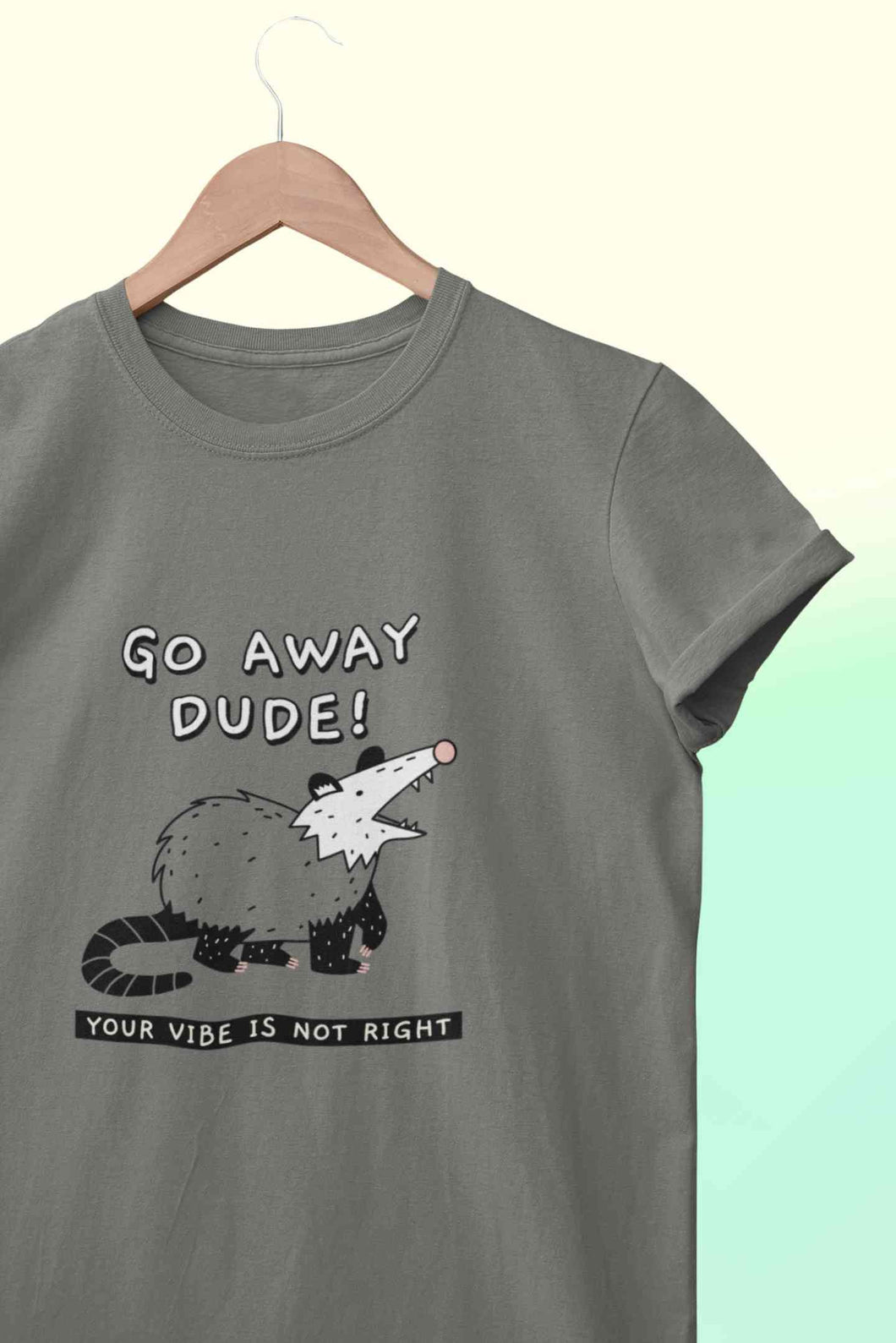 Go Away Dude Your Vibe Is Not Right Funny Mens Half Sleeves T-shirt- KidsFashionVilla