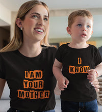 Load image into Gallery viewer, I Am Your Mother I know Mother and Son Matching T-Shirt- KidsFashionVilla
