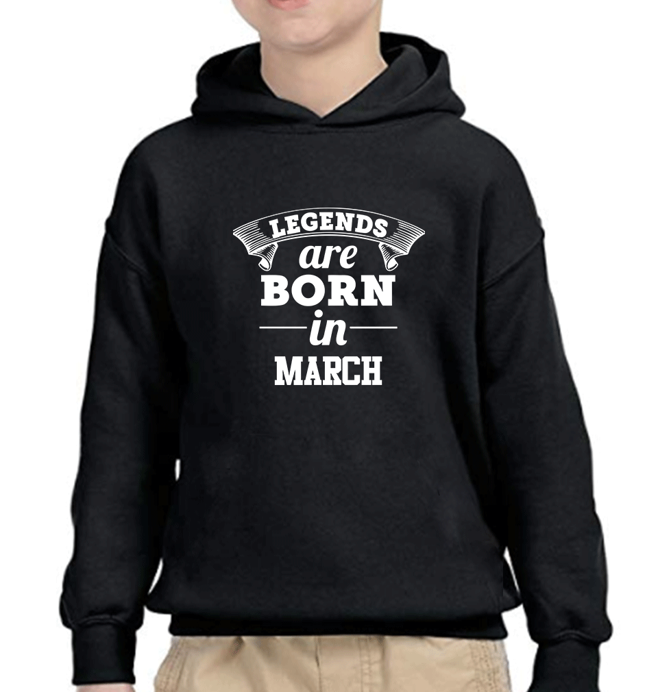 Legends are Born in March Boy Hoodies-KidsFashionVilla